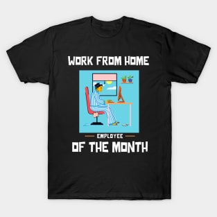 Work From Home Employee of the Month T-Shirt